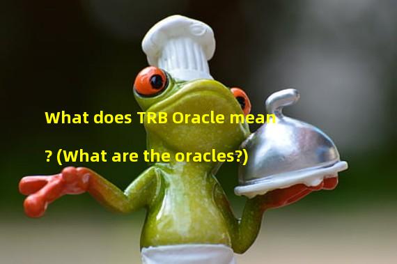 What does TRB Oracle mean? (What are the oracles?)
